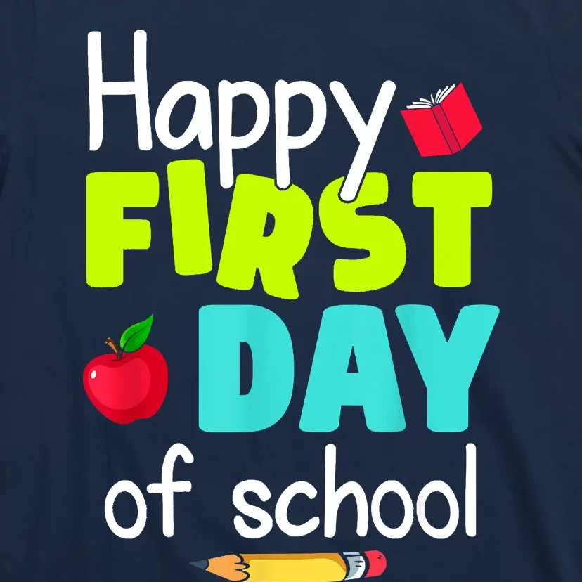 Happy First Day Of School Back To School Teacher Student T-Shirt