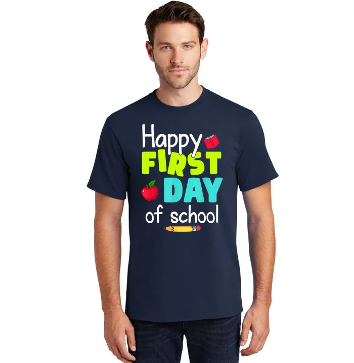 Happy First Day Of School Back To School Teacher Student Tall T-Shirt