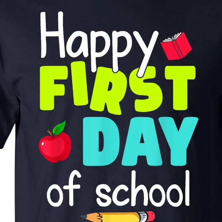 Happy First Day Of School Back To School Teacher Student Tall T-Shirt