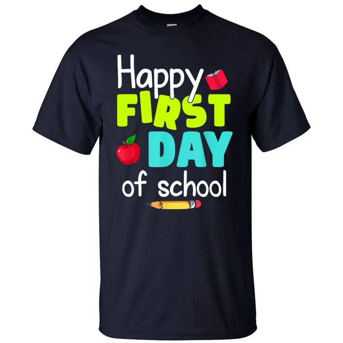 Happy First Day Of School Back To School Teacher Student Tall T-Shirt