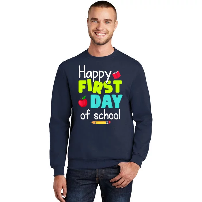 Happy First Day Of School Back To School Teacher Student Tall Sweatshirt