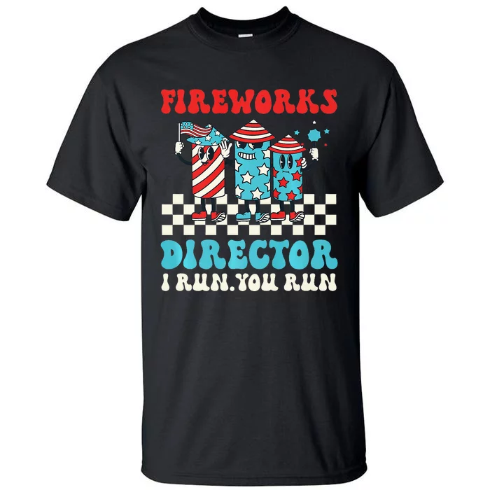 Hippie Fireworks Director I Run You Run Groovy 4th Of July Tall T-Shirt