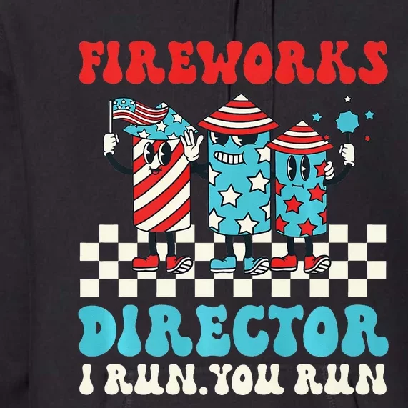 Hippie Fireworks Director I Run You Run Groovy 4th Of July Premium Hoodie