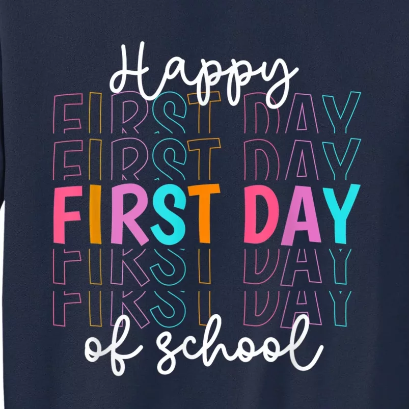 Happy First Day Of School Teachers Women Student Boy Girl Tall Sweatshirt