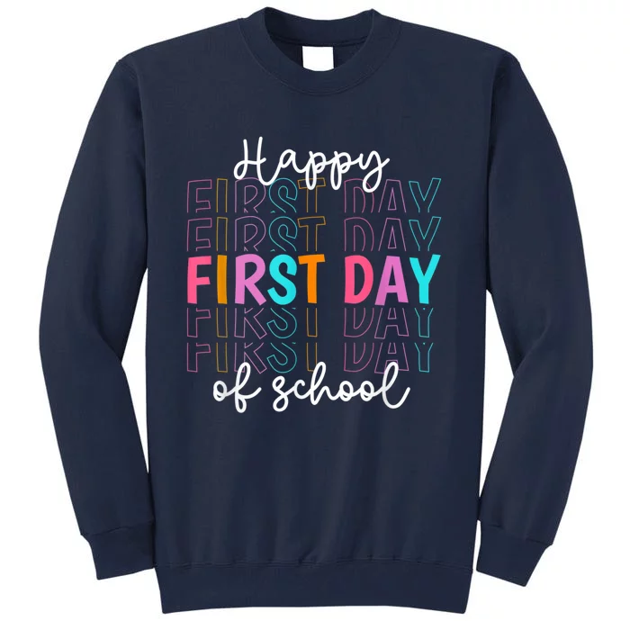 Happy First Day Of School Teachers Women Student Boy Girl Tall Sweatshirt