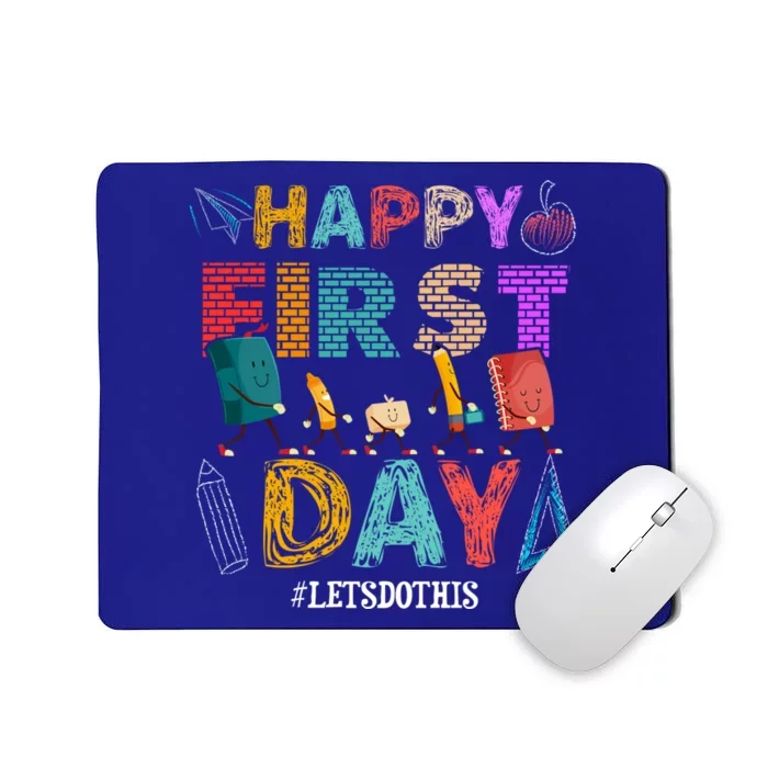 Happy First Day Lets Do This Welcome Back To School Teacher Funny Gift Mousepad