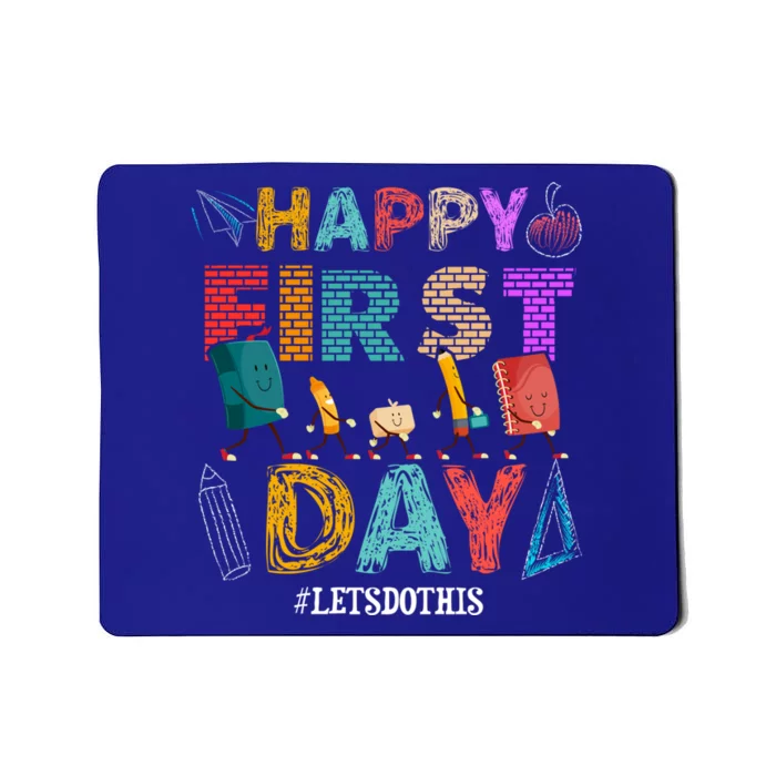 Happy First Day Lets Do This Welcome Back To School Teacher Funny Gift Mousepad