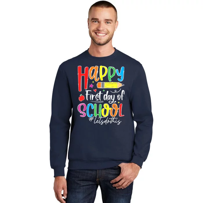 Happy First Day Of School Teacher Back To School Student Tall Sweatshirt