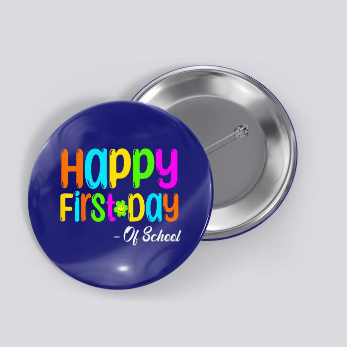 Happy First Day Of School Teacher Back To School Student Button