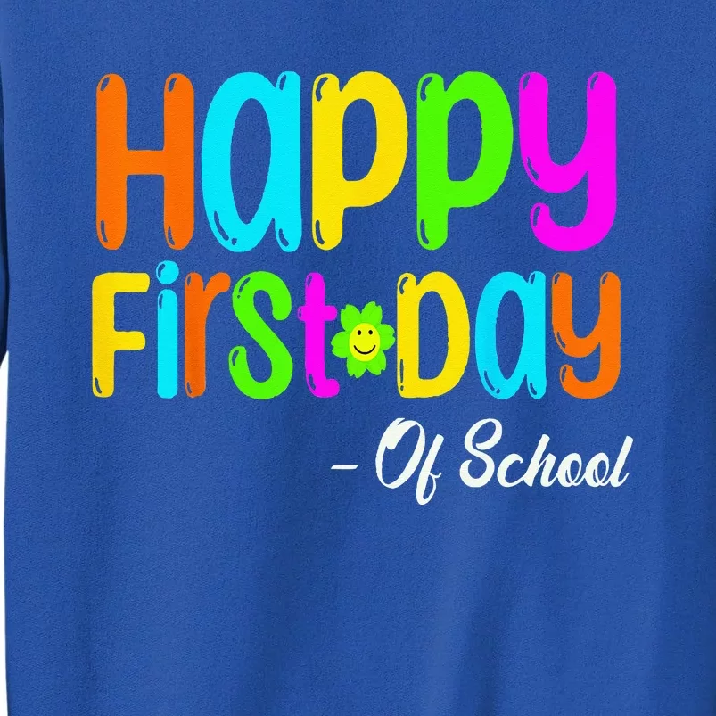 Happy First Day Of School Teacher Back To School Student Tall Sweatshirt