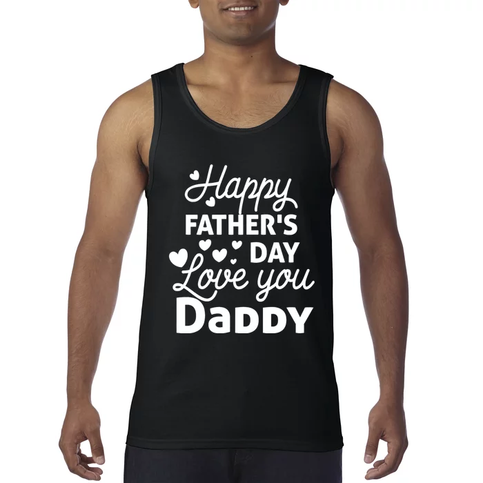 Happy FatherS Day Love You Daddy Tank Top