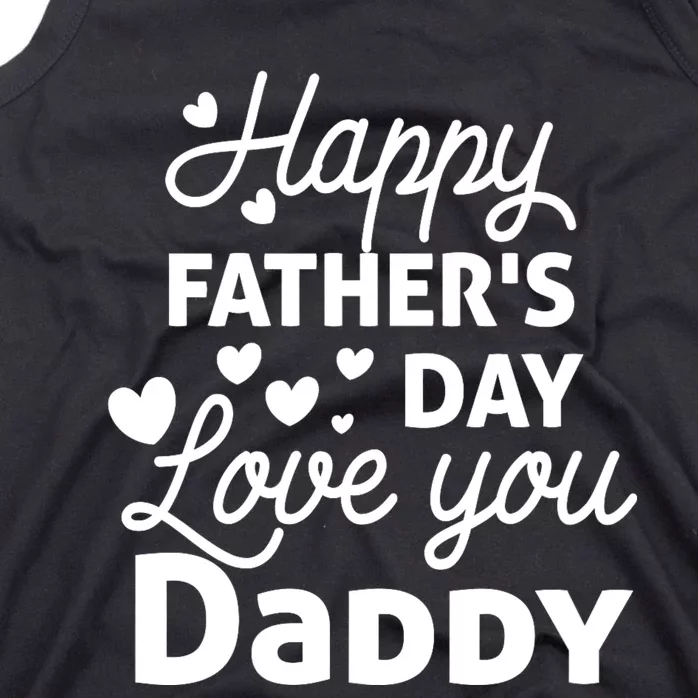 Happy FatherS Day Love You Daddy Tank Top