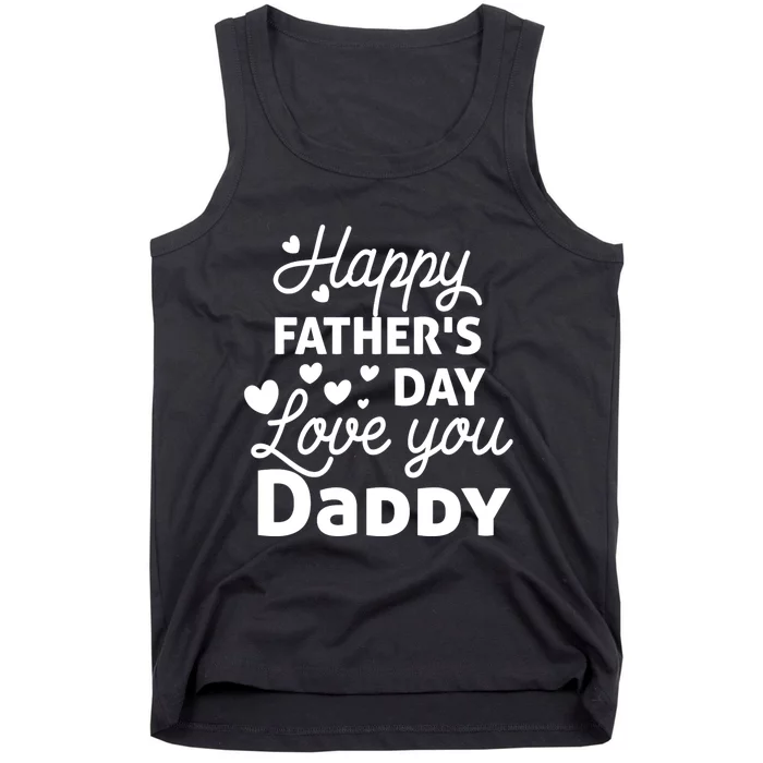 Happy FatherS Day Love You Daddy Tank Top