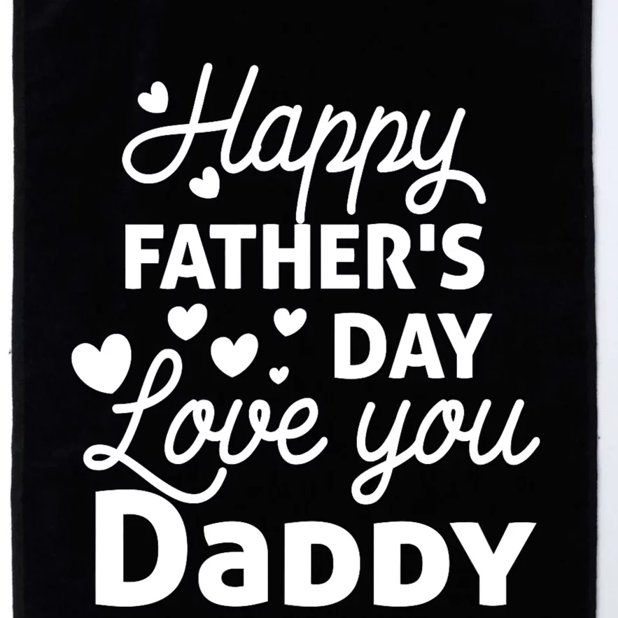 Happy FatherS Day Love You Daddy Platinum Collection Golf Towel