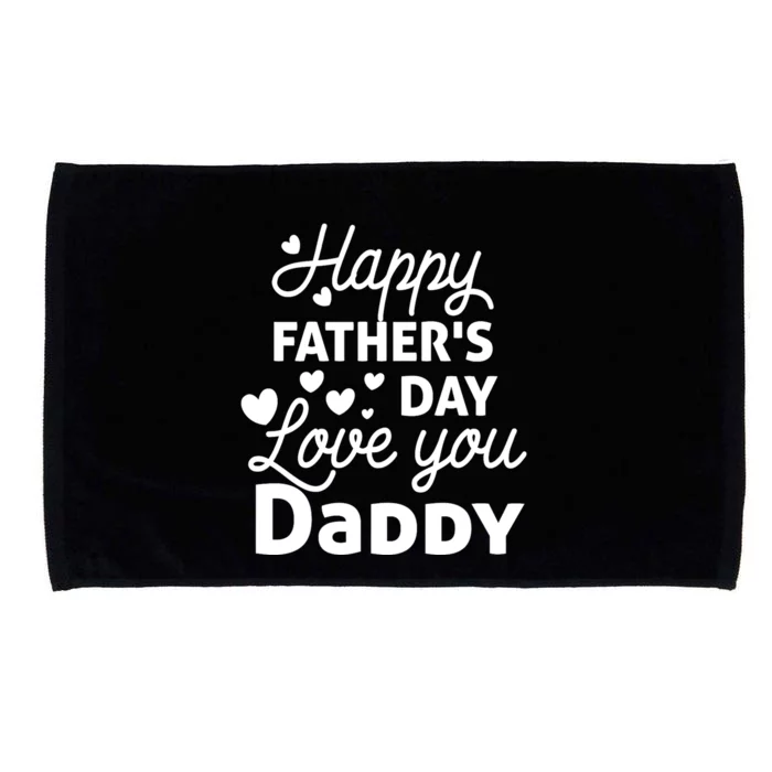 Happy FatherS Day Love You Daddy Microfiber Hand Towel