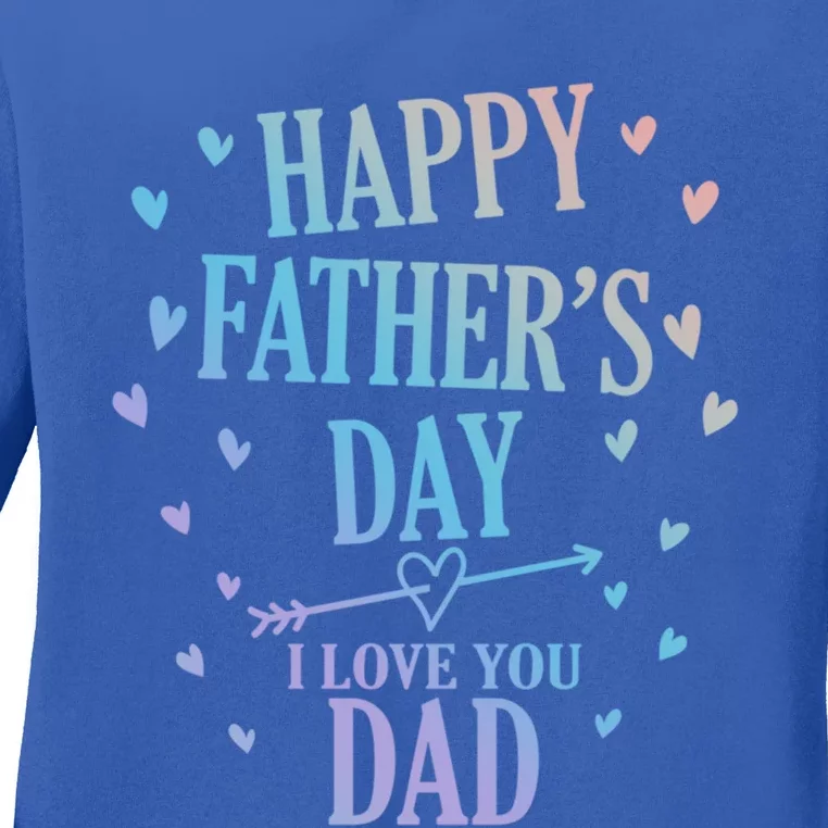 Happy Fathers Day I Love You Dad Papa Gift Ladies Long Sleeve Shirt