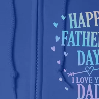 Happy Fathers Day I Love You Dad Papa Gift Full Zip Hoodie