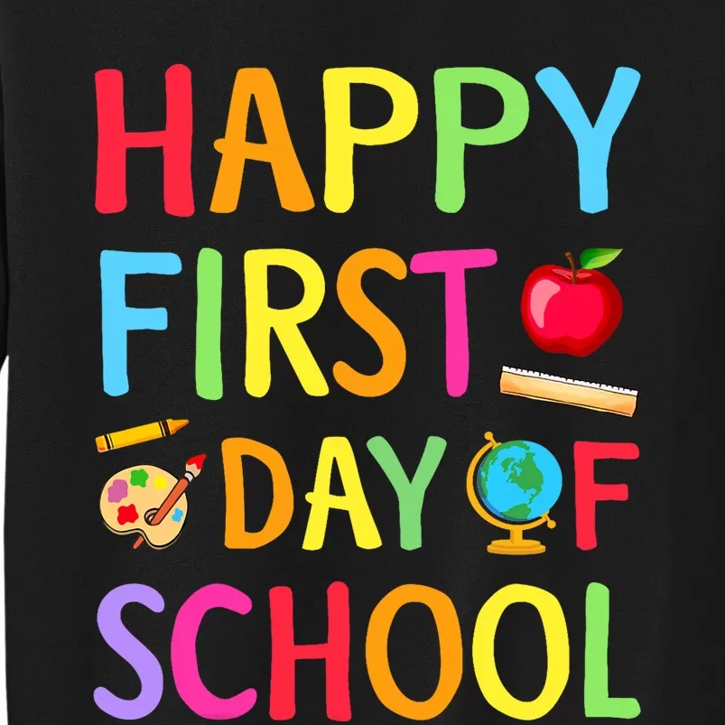 Happy First Day Of School Teacher Back To School Student Tall Sweatshirt