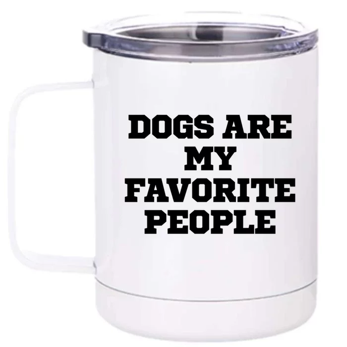 Humor Funny Dogs Are My Favorite People Gift Front & Back 12oz Stainless Steel Tumbler Cup