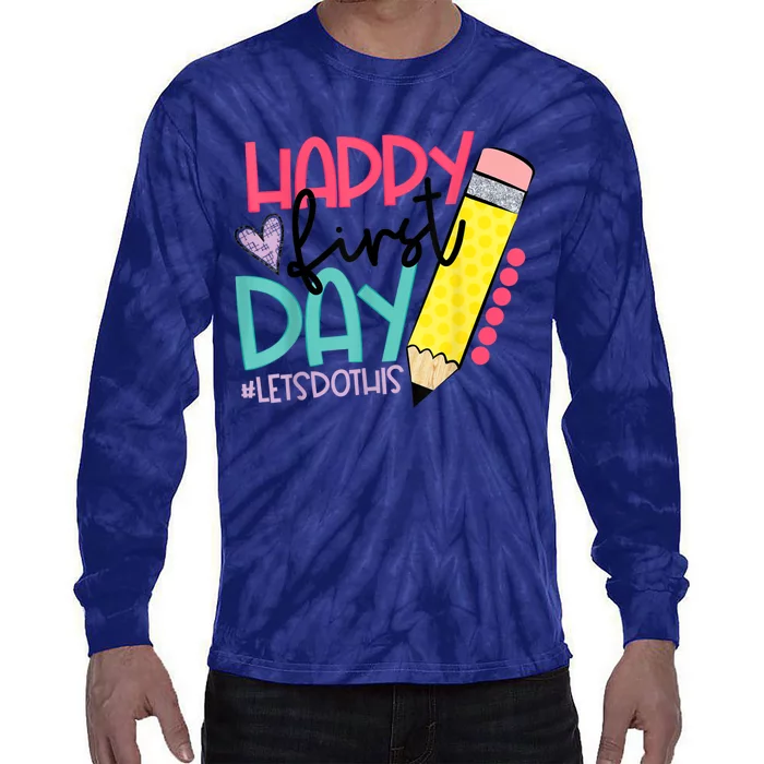 Happy First Day Lets Do This Welcome Back To School Tie-Dye Long Sleeve Shirt