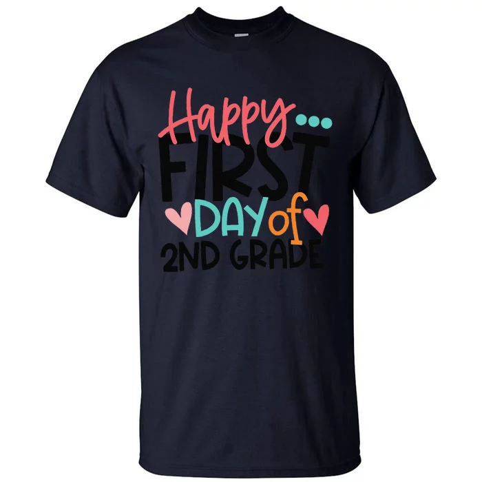 Happy First Day Of 2nd Grade Funny Back To School Gift Tall T-Shirt