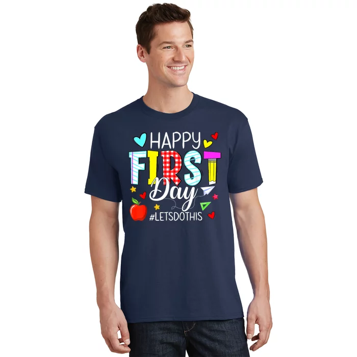 Happy First Day Lets Do This Welcome Back To School Teacher T-Shirt