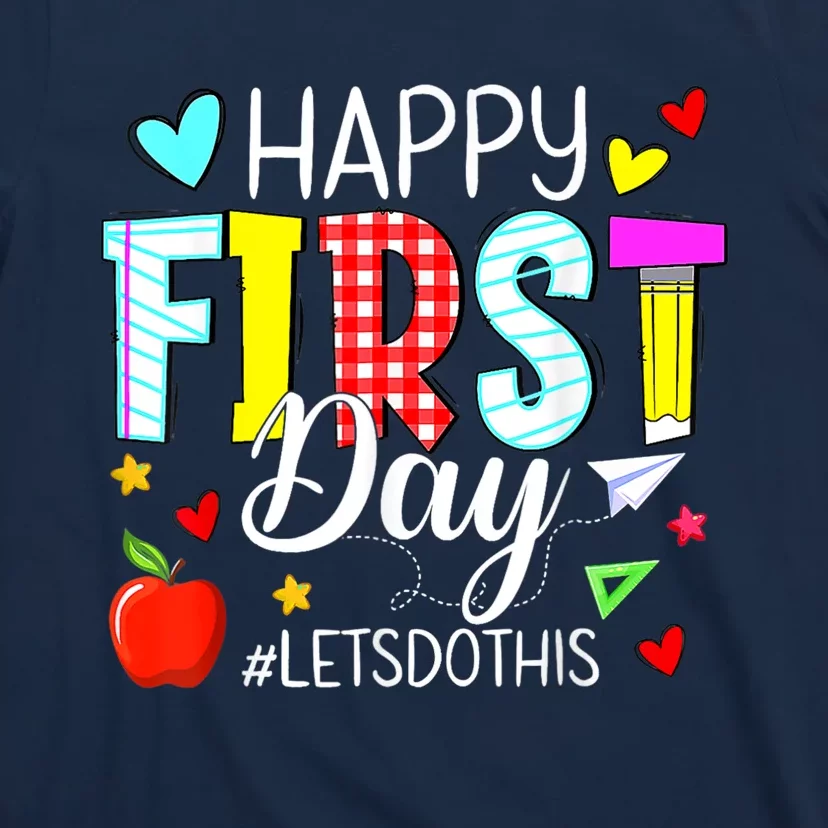 Happy First Day Lets Do This Welcome Back To School Teacher T-Shirt