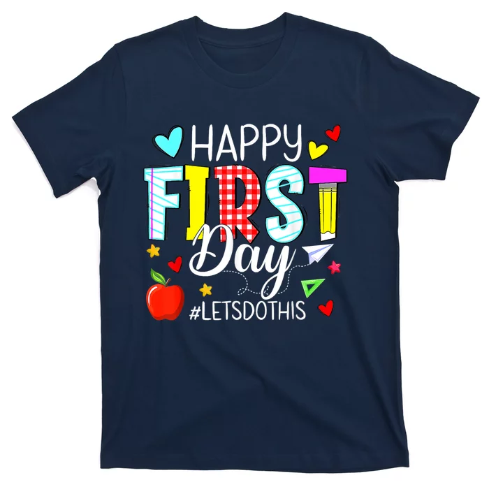 Happy First Day Lets Do This Welcome Back To School Teacher T-Shirt