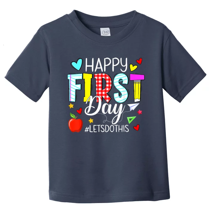 Happy First Day Lets Do This Welcome Back To School Teacher Toddler T-Shirt