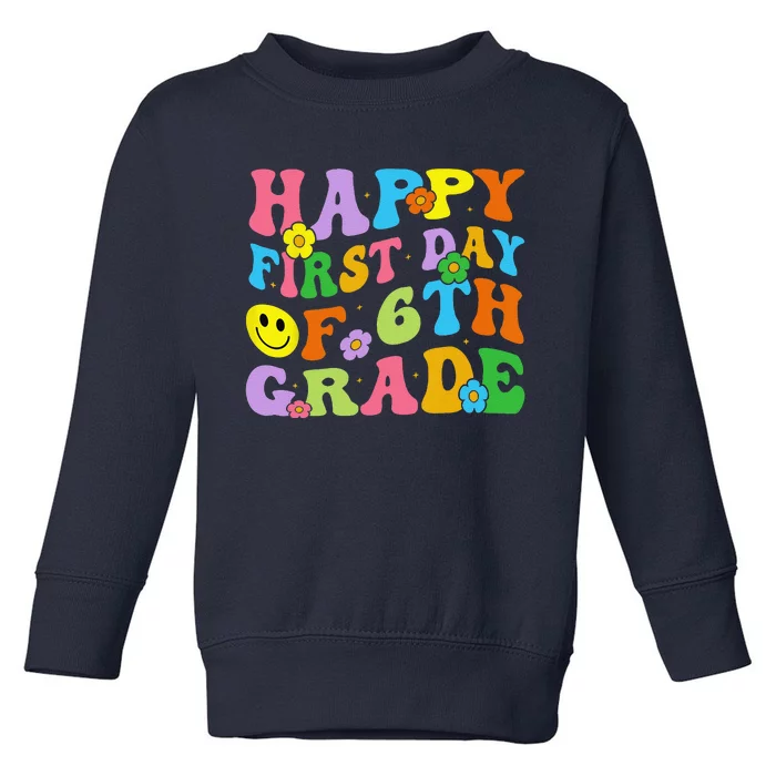 Happy First Day Of 6th Grade Back To School Teachers Toddler Sweatshirt