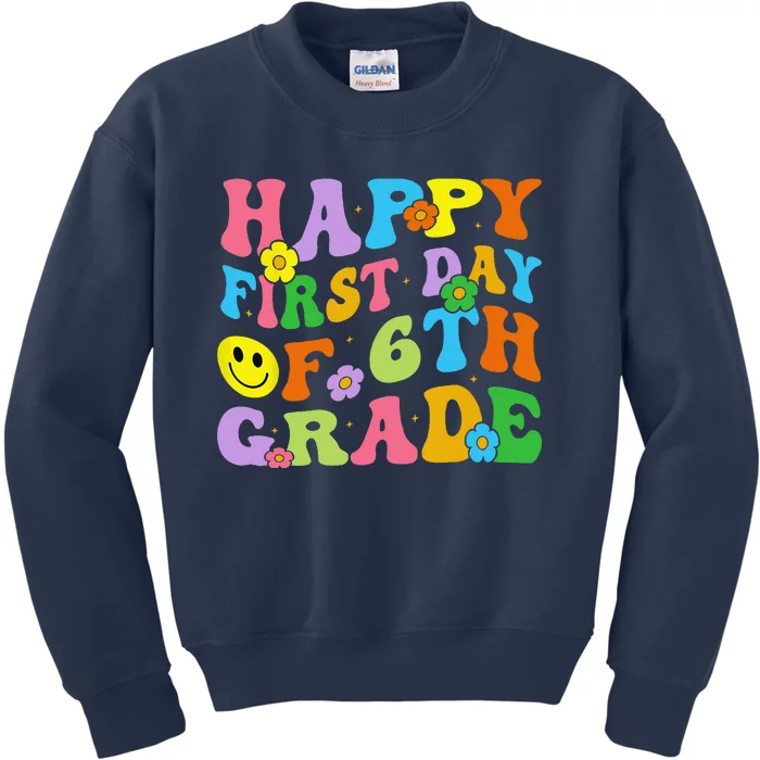 Happy First Day Of 6th Grade Back To School Teachers Kids Sweatshirt