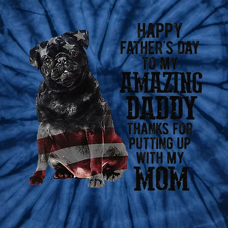 Happy Fathers Day To My Amazing Daddy Black Pug Dog Tie-Dye T-Shirt