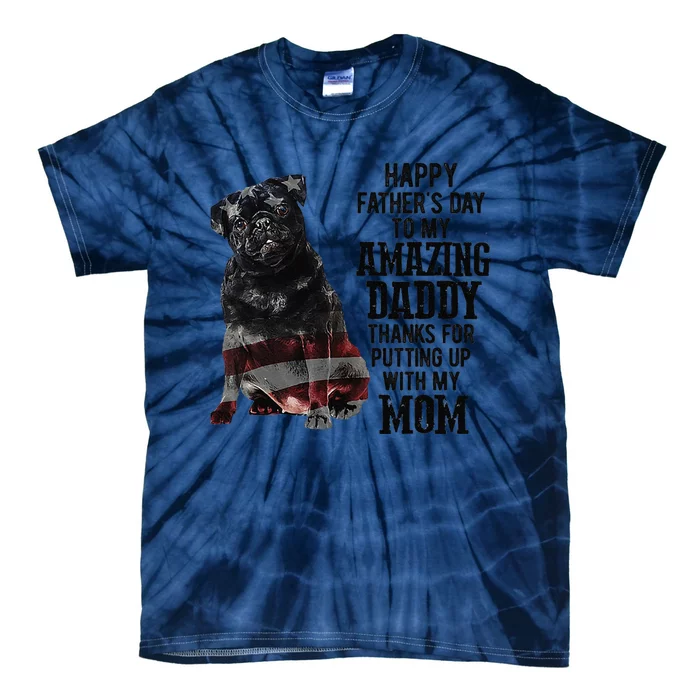 Happy Fathers Day To My Amazing Daddy Black Pug Dog Tie-Dye T-Shirt