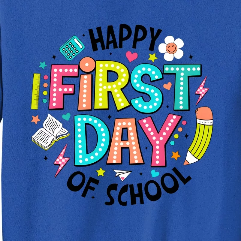 Happy First Day Of School For Teacher Tall Sweatshirt