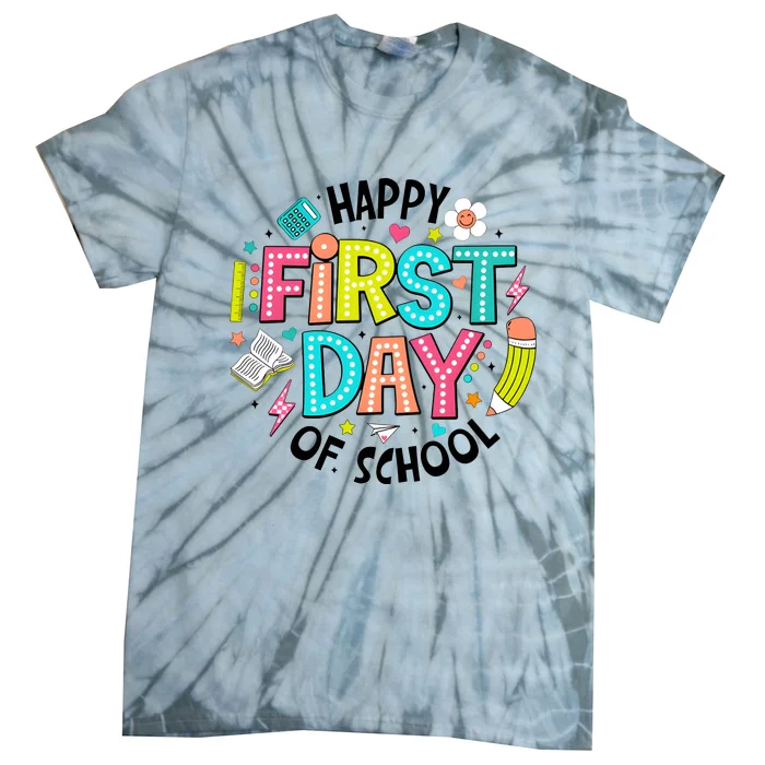 Happy First Day Of School For Teacher Tie-Dye T-Shirt