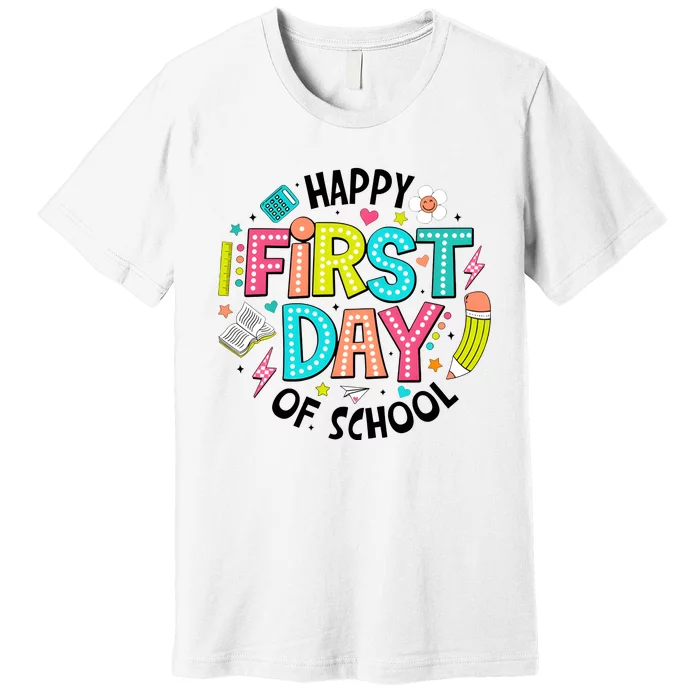 Happy First Day Of School For Teacher Premium T-Shirt