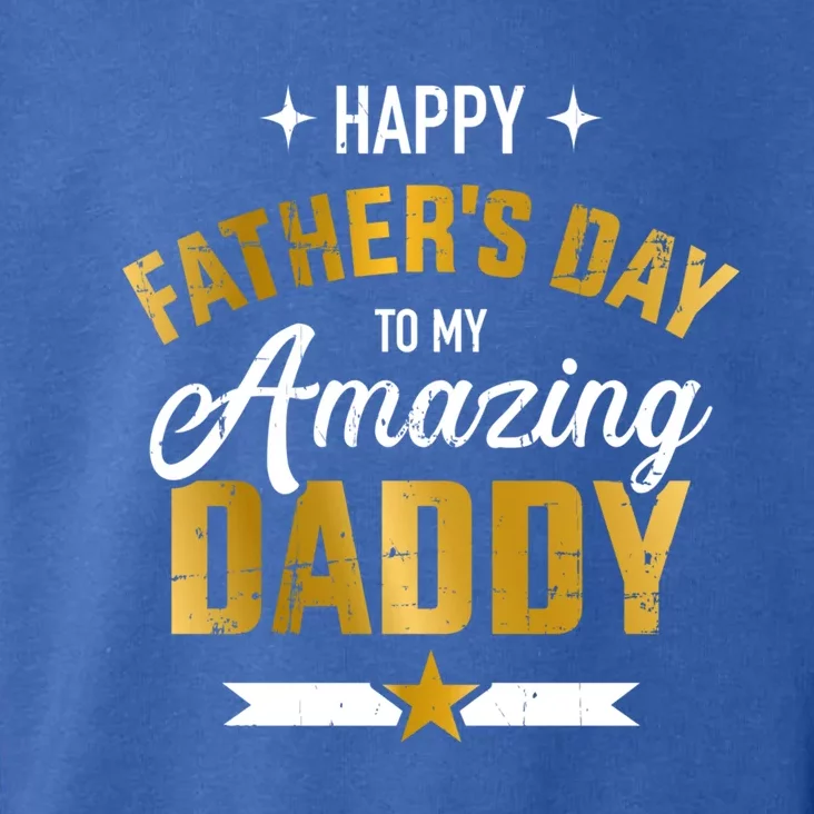 Happy Father's Day For My Amazing Daddy From Son Or Daughter Gift Toddler Hoodie