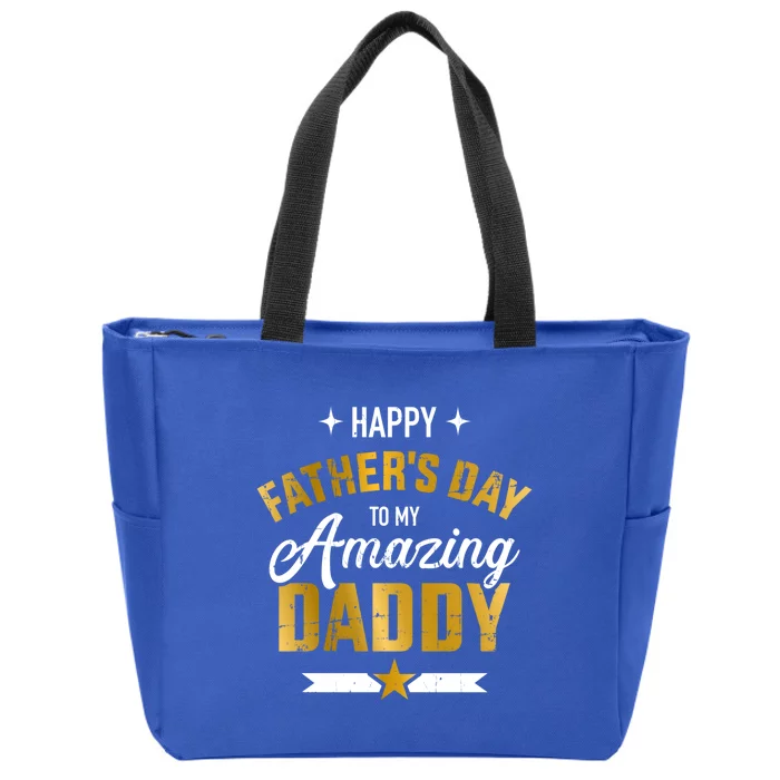 Happy Father's Day For My Amazing Daddy From Son Or Daughter Gift Zip Tote Bag