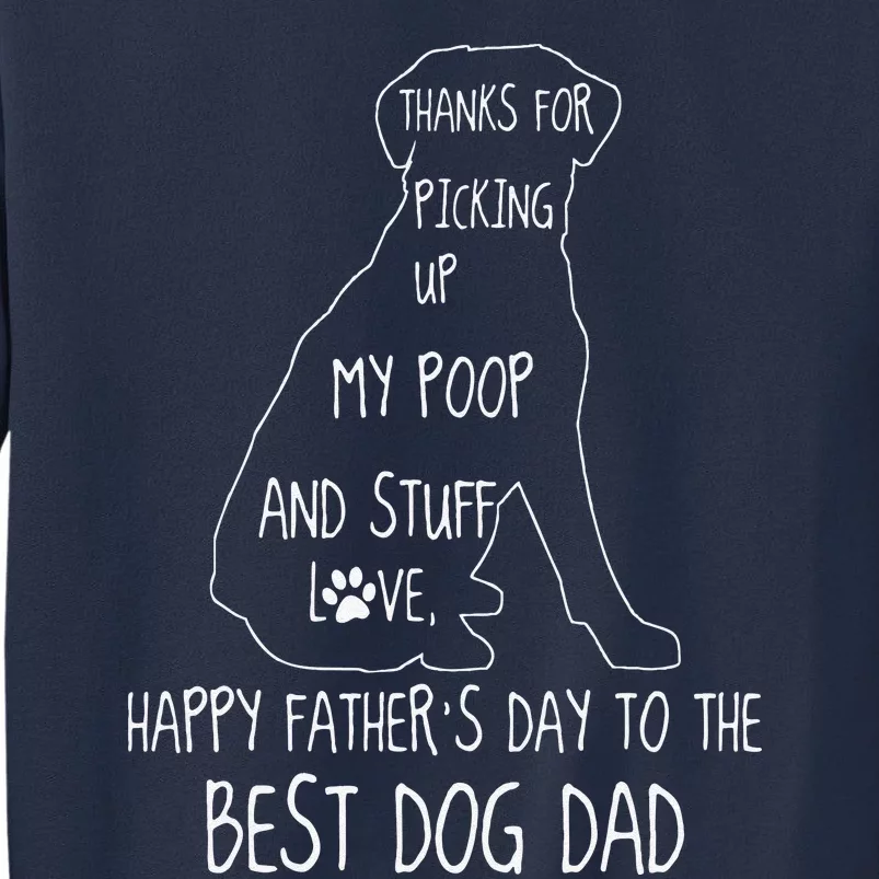 Happy Fathers Day Dog Dad Thanks For Picking Up My Poop Sweatshirt