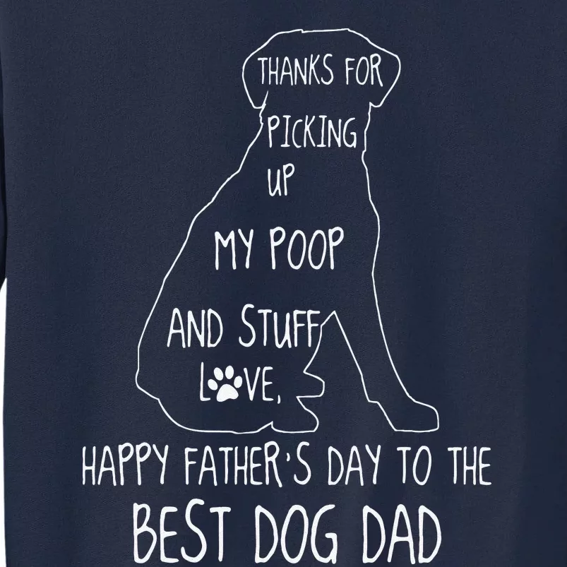 Happy Fathers Day Dog Dad Thanks For Picking Up My Poop Tall Sweatshirt