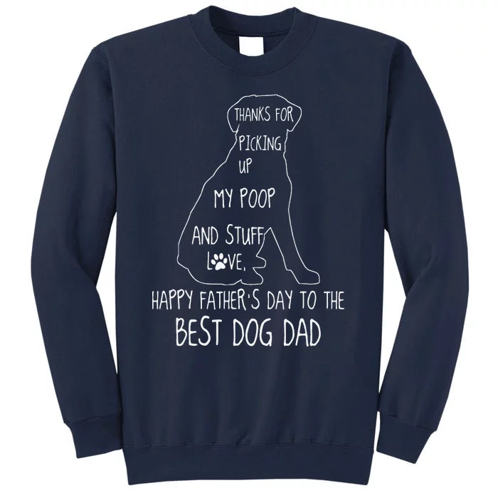 Happy Fathers Day Dog Dad Thanks For Picking Up My Poop Tall Sweatshirt