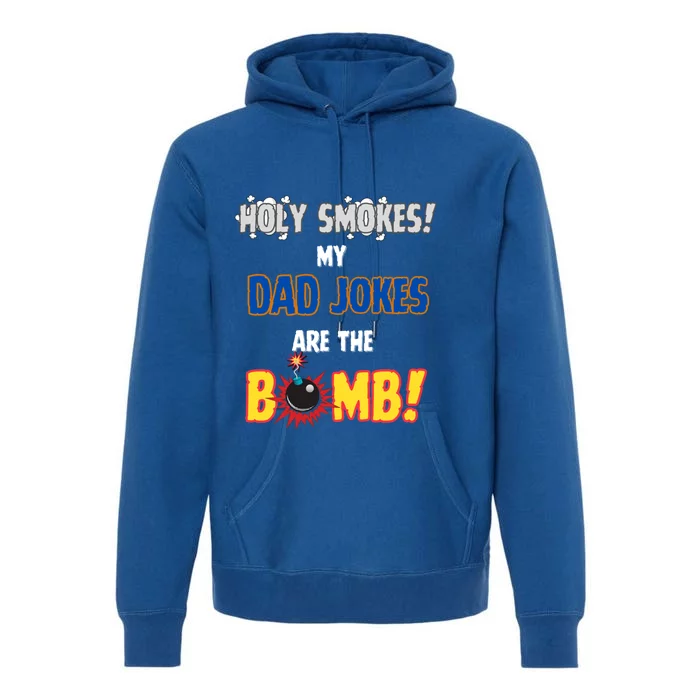 Happy FatherS Day Holy Smokes My Dad Jokes Are The Bomb! Gift Premium Hoodie