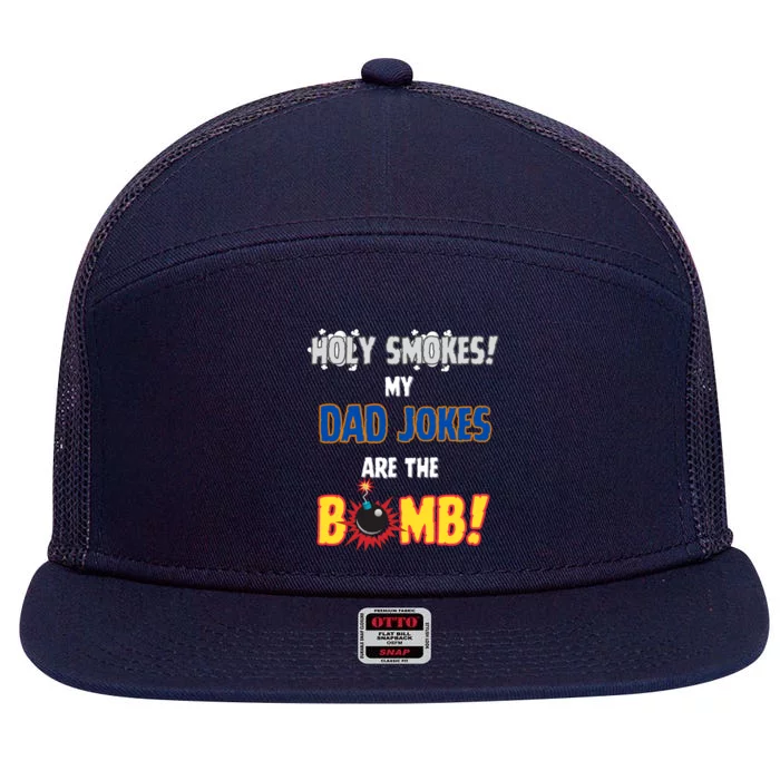 Happy FatherS Day Holy Smokes My Dad Jokes Are The Bomb! Gift 7 Panel Mesh Trucker Snapback Hat