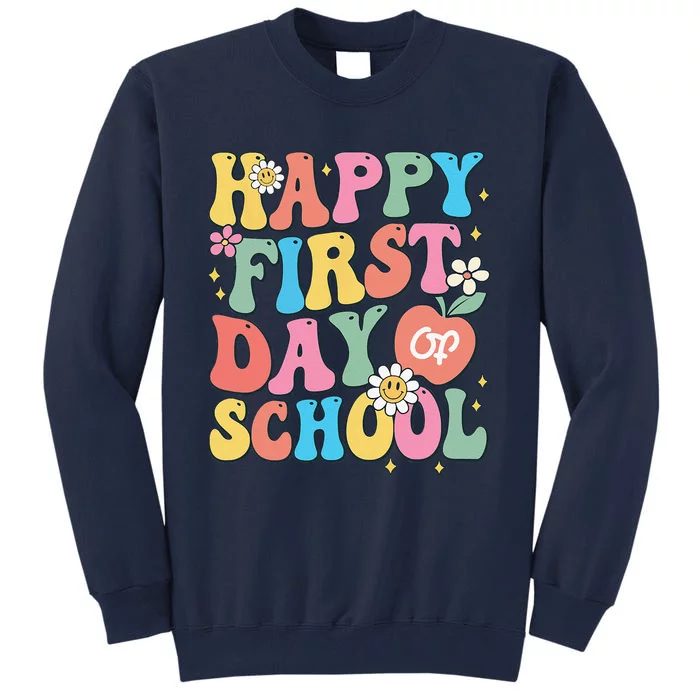 Happy First Day Of School Teacher Love Back To School Tall Sweatshirt