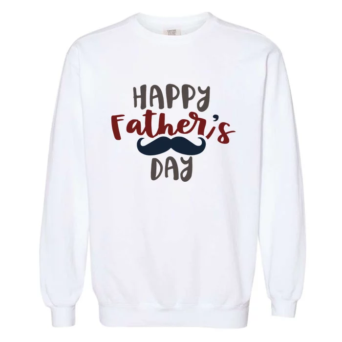 Happy Father's Day Mustache Garment-Dyed Sweatshirt