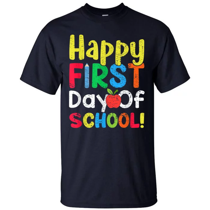 Happy First Day Of School Teachers Students Tall T-Shirt