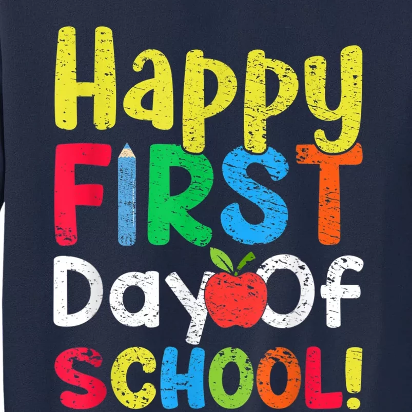 Happy First Day Of School Teachers Students Tall Sweatshirt