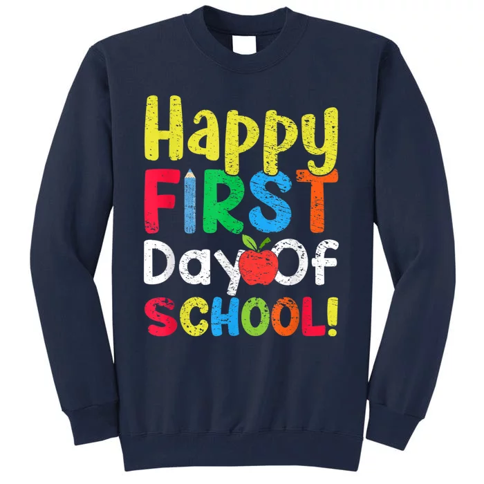 Happy First Day Of School Teachers Students Tall Sweatshirt