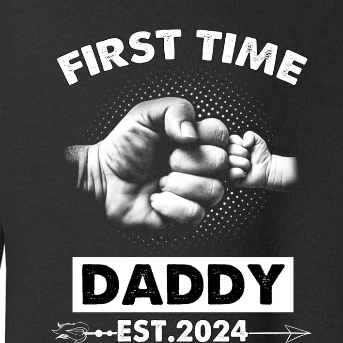 Happy Fathers Day First Time Daddy New Dad Est 2024 Toddler Sweatshirt