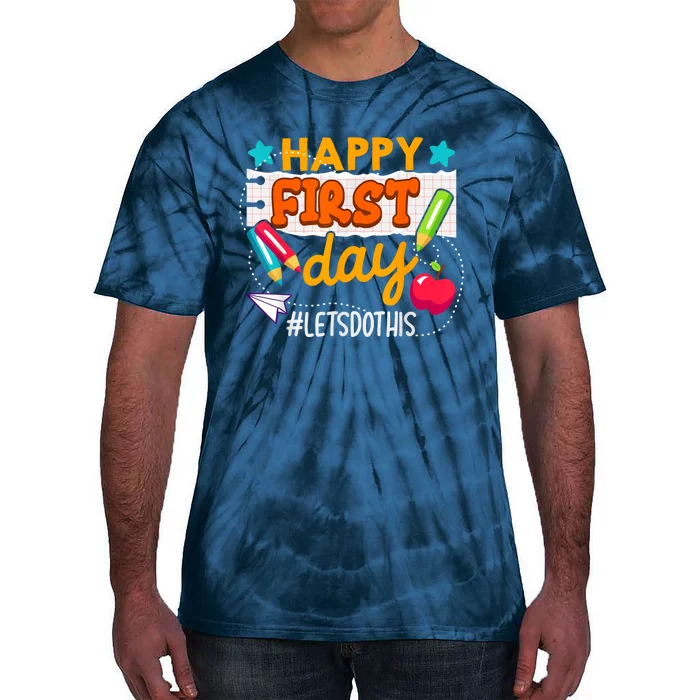 Happy First Day Lets Do This Welcome Back To School Teacher Tie-Dye T-Shirt